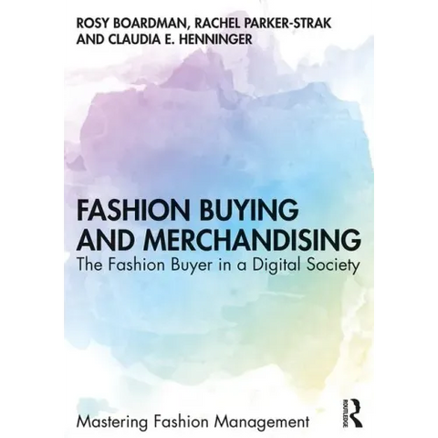 Fashion Buying and Merchandising: The Fashion Buyer in a Digital Society