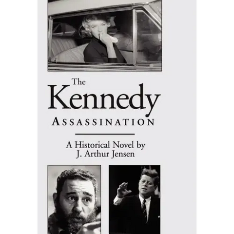 The Kennedy Assassination: A Historical Novel