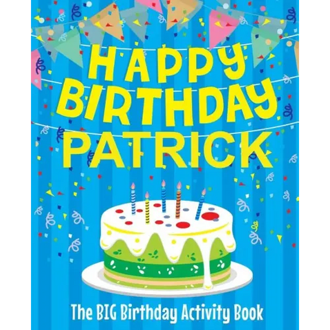 Happy Birthday Patrick - The Big Birthday Activity Book: (Personalized Children's Activity Book)
