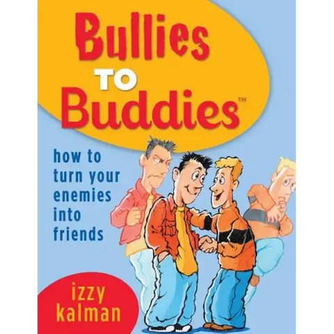 Bullies to Buddies - How to Turn Your Enemies into Friends!