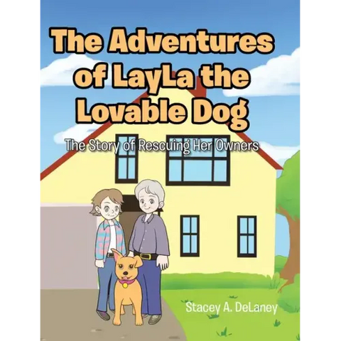 The Adventures of LayLa the Lovable Dog: The Story of Rescuing Her Owners