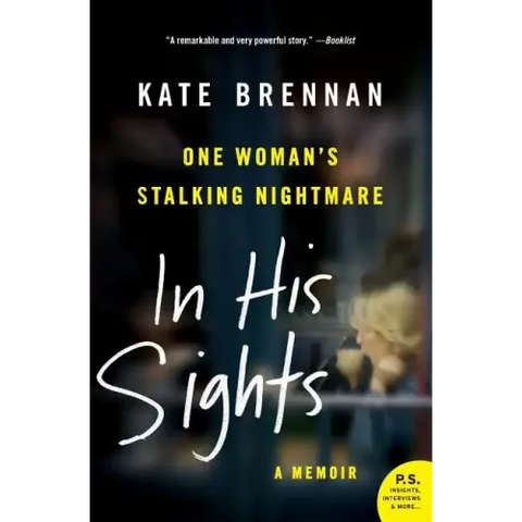 In His Sights: One Woman's Stalking Nightmare
