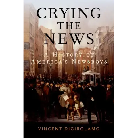 Crying the News: A History of America's Newsboys