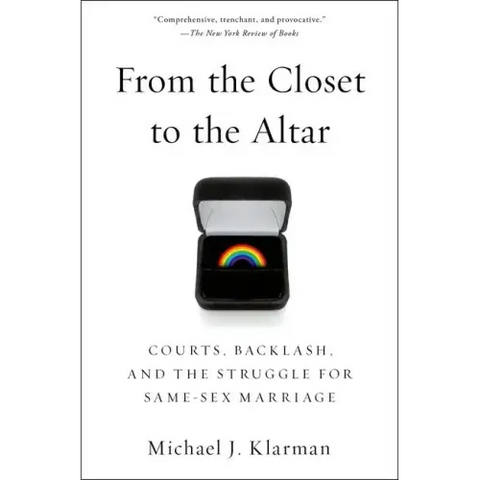 From the Closet to the Altar: Courts, Backlash, and the Struggle for Same-Sex Marriage