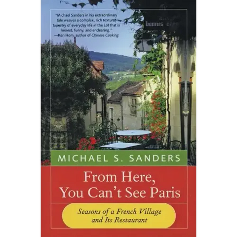 From Here, You Can't See Paris: Seasons of a French Village and Its Restaurant
