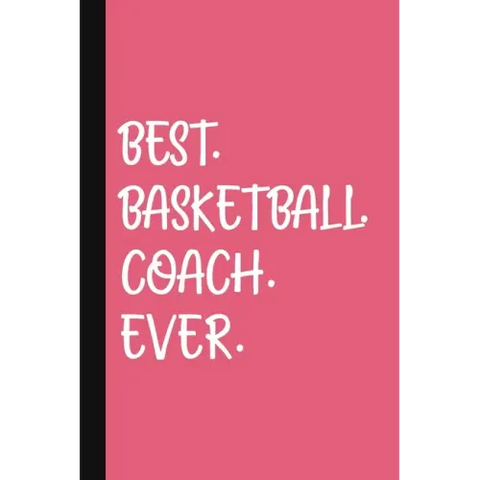 Best. Basketball. Coach. Ever.: A Thank You Gift For Basketball Coach Volunteer Basketball Coach Gifts Basketball Coach Appreciation Pink