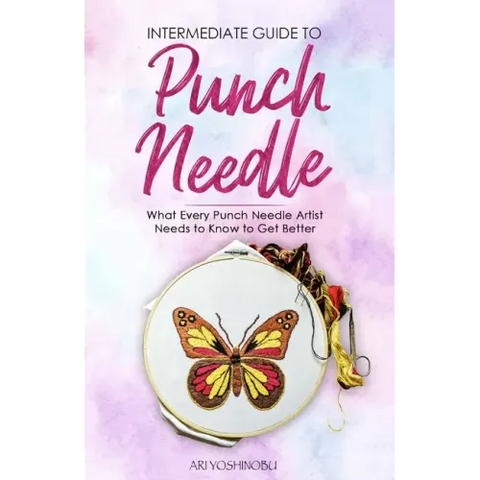 Intermediate Guide to Punch Needle: What Every Punch Needle Artist Needs to Know to Get Better