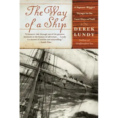 The Way of a Ship: A Square-Rigger Voyage in the Last Days of Sail