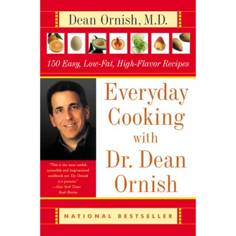 Everyday Cooking with Dr. Dean Ornish: 150 Easy, Low-Fat, High-Flavor Recipes