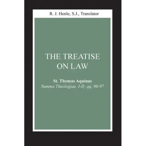 The Treatise on Law: (Summa Theologiae, I-II; Qq. 90-97)