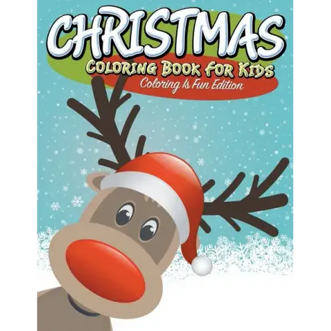 Christmas Coloring Book For Kids: Coloring Is Fun Edition