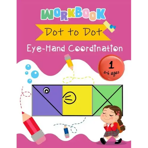Dot to Dot Eye-Hand Coordination Workbook 4-6 Ages: Early Learning Activity Book