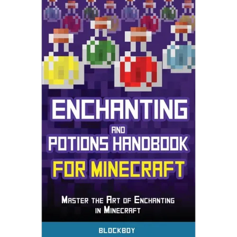 Enchanting and Potions Handbook for Minecraft: Master the Art of Enchanting in Minecraft (Unofficial)