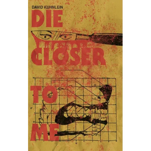 Die Closer To Me