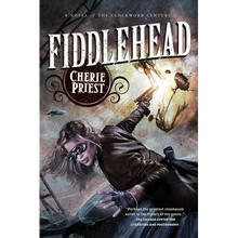 Fiddlehead: A Novel of the Clockwork Century - Paperback