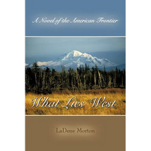 What Lies West: A Novel of the American Frontier - Paperback