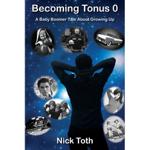 Becoming Tonus 0: A Baby Boomer Tale About Growing Up - Paperback