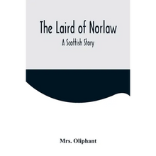 The Laird of Norlaw; A Scottish Story