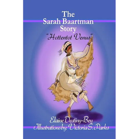 The Sarah Baartman Story: Hottentot Venus