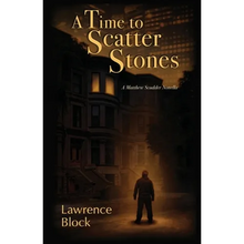 A Time to Scatter Stones: A Matthew Scudder Novella