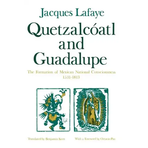 Quetzalcoatl and Guadalupe: The Formation of Mexican National Consciousness, 1531-1813