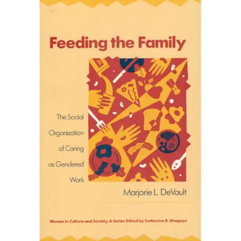 Feeding the Family: The Social Organization of Caring as Gendered Work