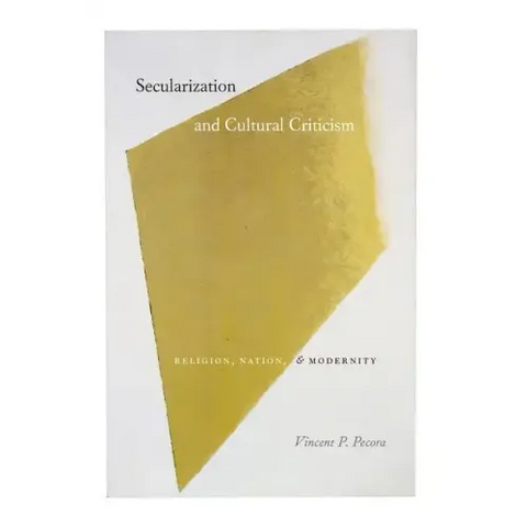 Secularization and Cultural Criticism: Religion, Nation, and Modernity