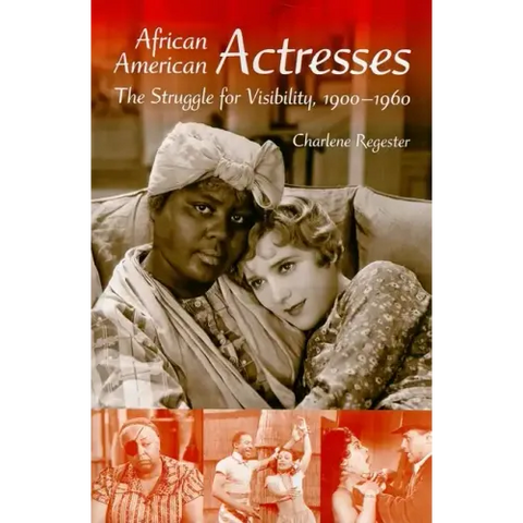 African American Actresses: The Struggle for Visibility, 1900a 1960