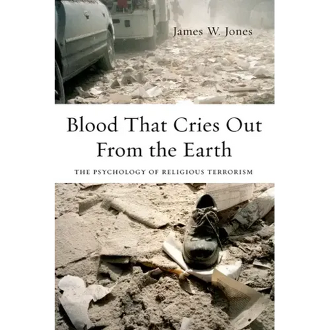 Blood That Cries Out from the Earth: The Psychology of Religious Terrorism