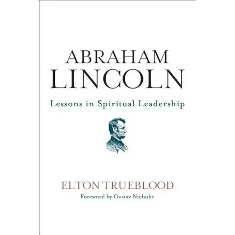 Abraham Lincoln: Lessons in Spiritual Leadership