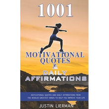 1001 Motivational Quotes & Daily Affirmations: Motivational Quotes and Daily Affirmations from The Worlds Greatest Minds To Help You Improve Your Life
