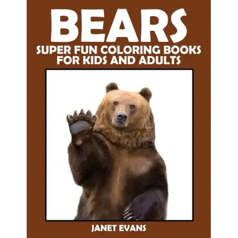 Bears: Super Fun Coloring Books for Kids and Adults