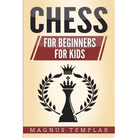 Chess: 2 Manuscripts - CHESS FOR BEGINNERS: Winning Strategies and Tactics for Beginners & CHESS FOR KIDS: How to Become a Junior Chess Master