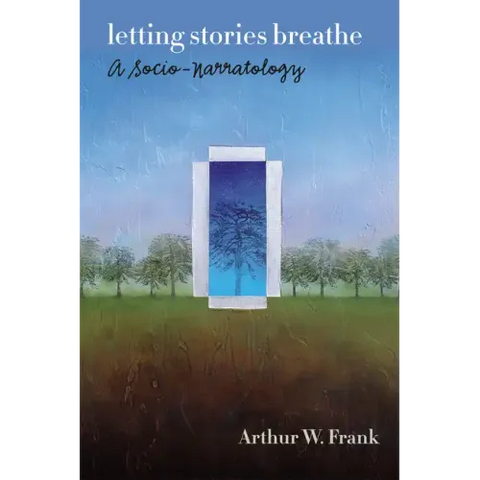 Letting Stories Breathe: A Socio-Narratology