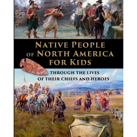 Native People of North America for Kids - through the lives of their chiefs and heroes