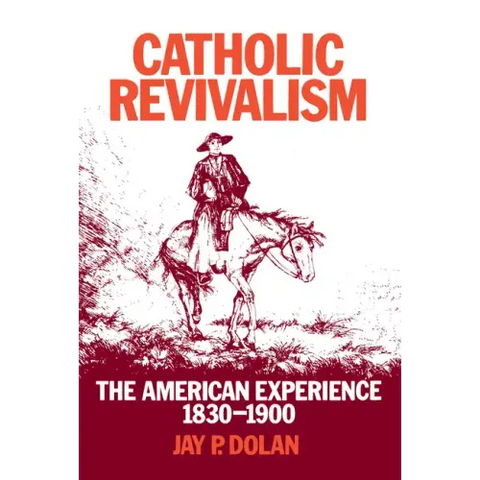 Catholic Revivalism: The American Experience, 1830-1900