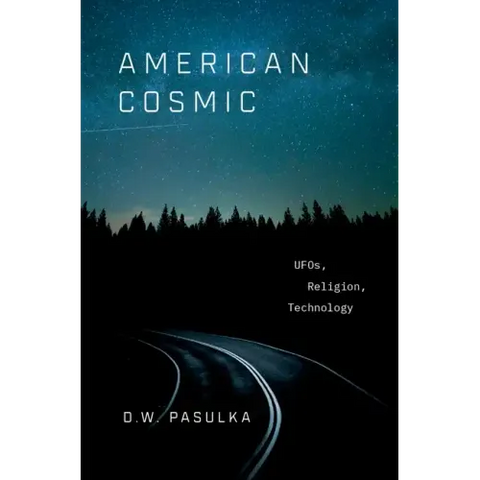 American Cosmic: UFOs, Religion, Technology