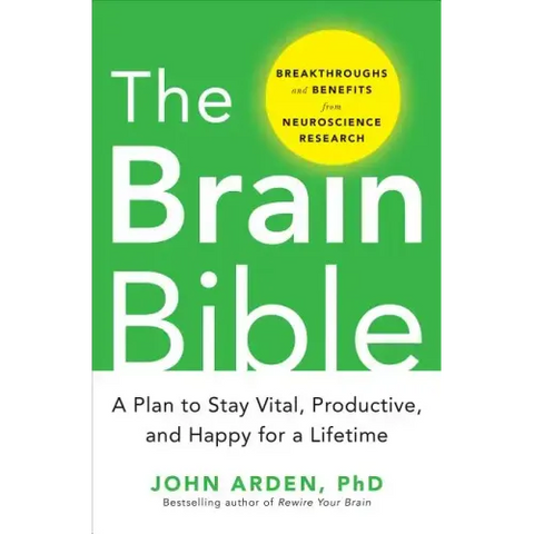 The Brain Bible: How to Stay Vital, Productive, and Happy for a Lifetime