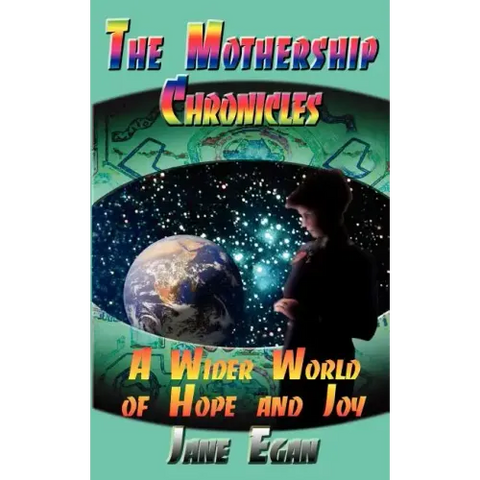 A Wider World of Hope and Joy: Adventures Aboard a Pleiadean Mothership