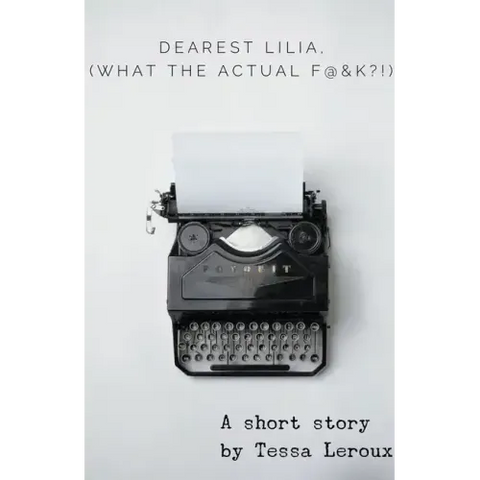 Dearest Lilia, (What the Actual F&$K?!)