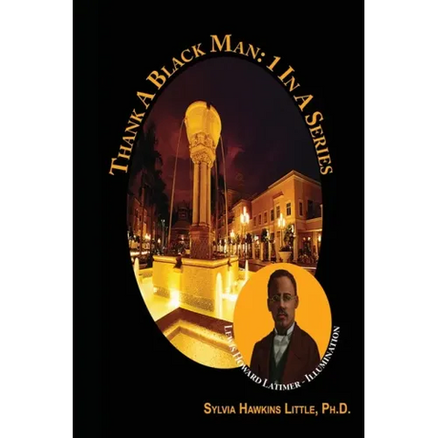 Thank A Black Man: 1 In A Series: Lewis Howard Latimer - Illumination