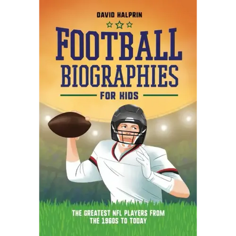 Football Biographies for Kids: The Greatest NFL Players from the 1960s to Today