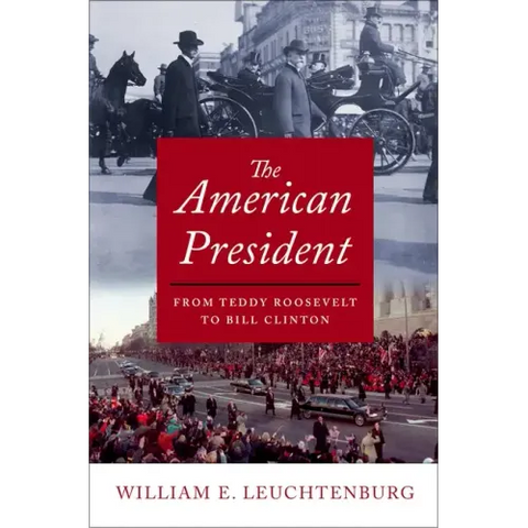 The American President: From Teddy Roosevelt to Bill Clinton