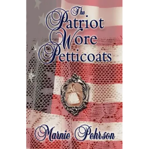 The Patriot Wore Petticoats