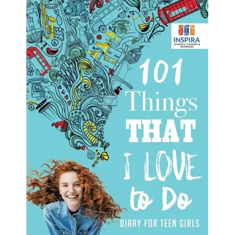 101 Things That I Love to Do Diary for Teen Girls