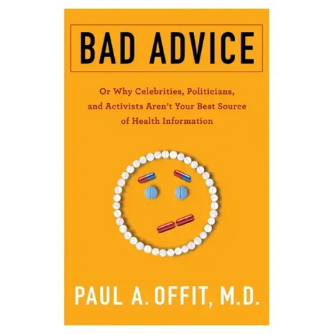 Bad Advice: Or Why Celebrities, Politicians, and Activists Aren't Your Best Source of Health Information