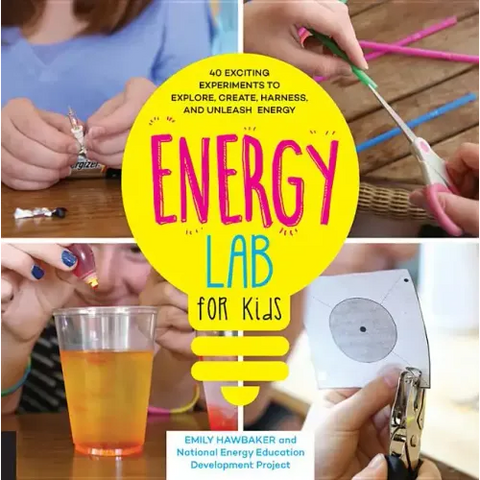 Energy Power Lab for Kids: 40 Exciting Experiments to Explore, Create, Harness, and Unleash Energy