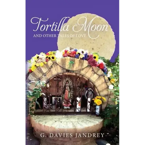 Tortilla Moon and Other Tales of Love