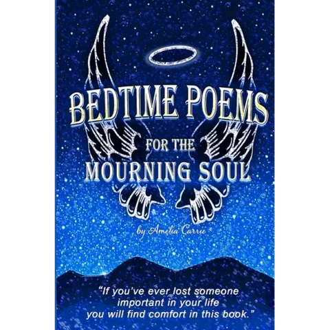 Bedtime Poems for the Mourning Soul: Poems and Short Stories that Uplift and Inspire