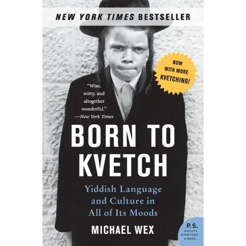 Born to Kvetch: Yiddish Language and Culture in All of Its Moods